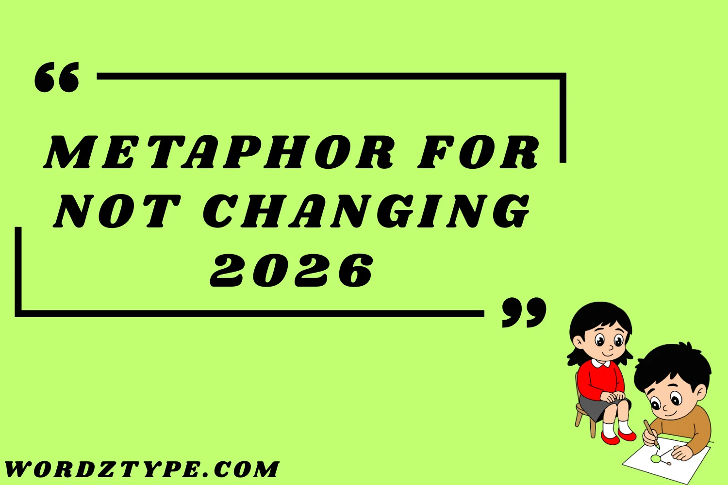 Metaphor for Not Changing