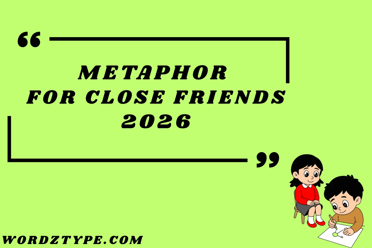 Metaphor for Close Friends