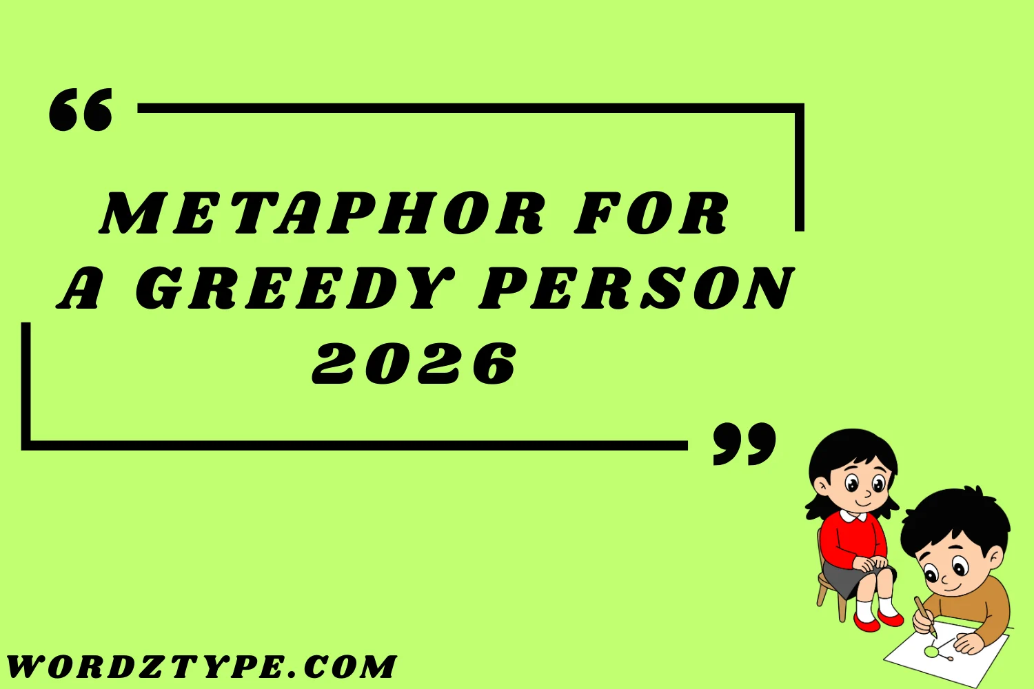 Metaphor for a Greedy Person