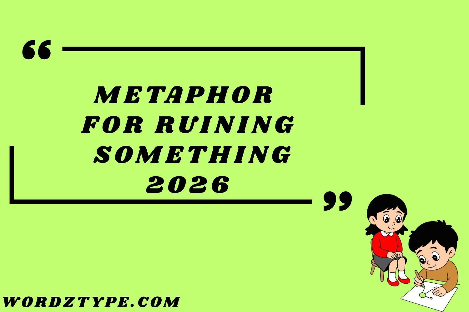 Metaphor for Ruining Something