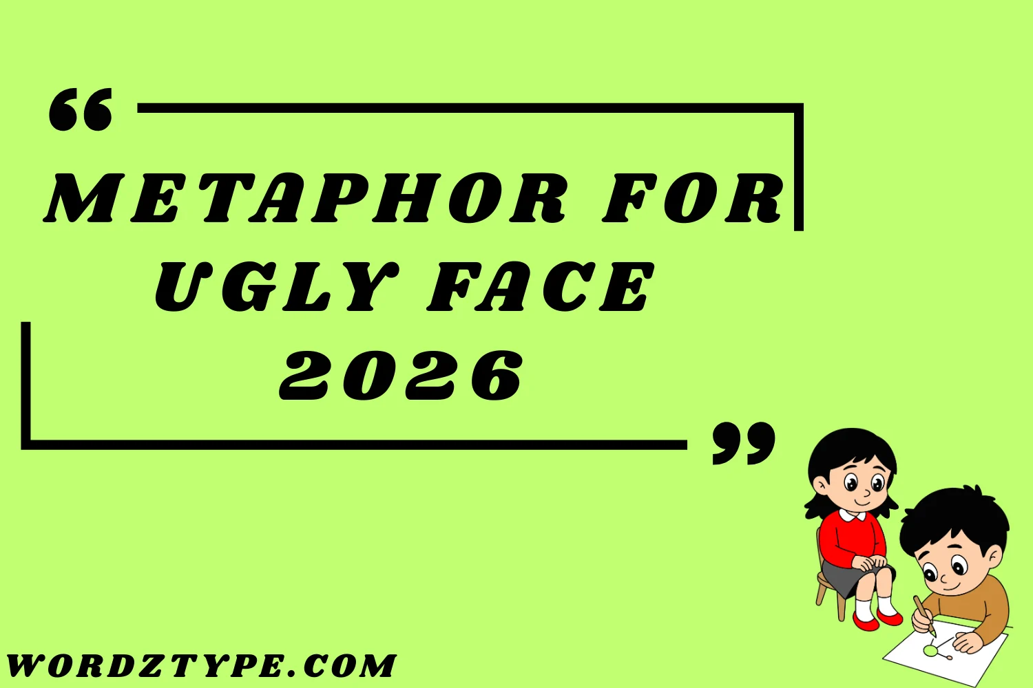 Metaphor for Ugly Face