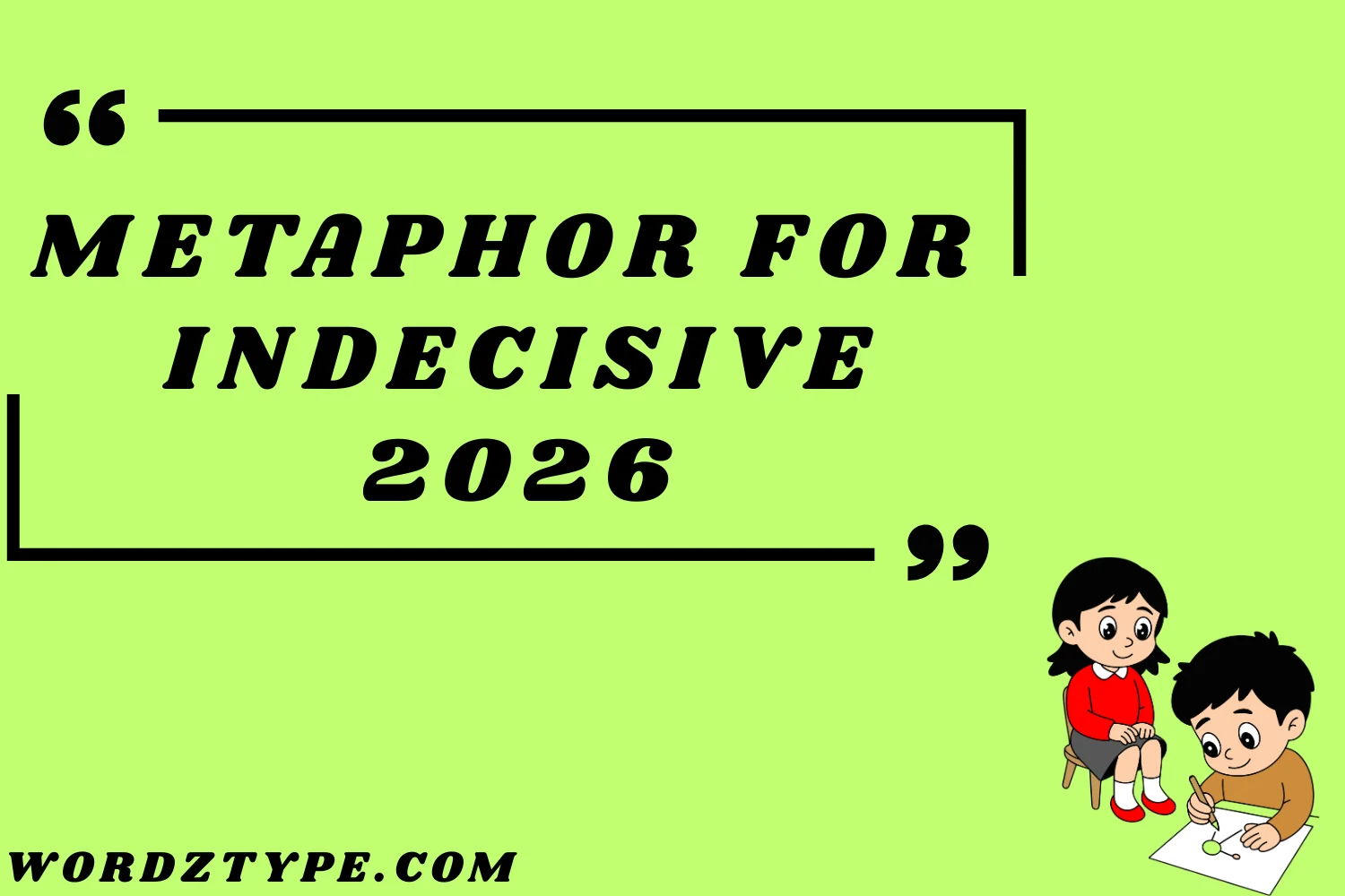 Metaphor for Indecisive