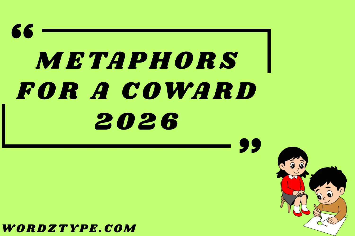 Metaphors for a Coward