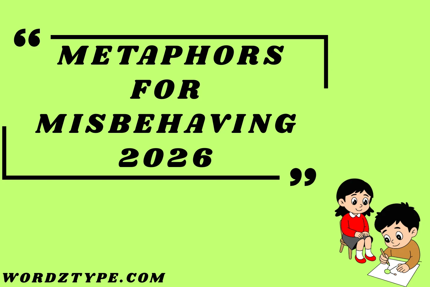 Metaphors for Misbehaving