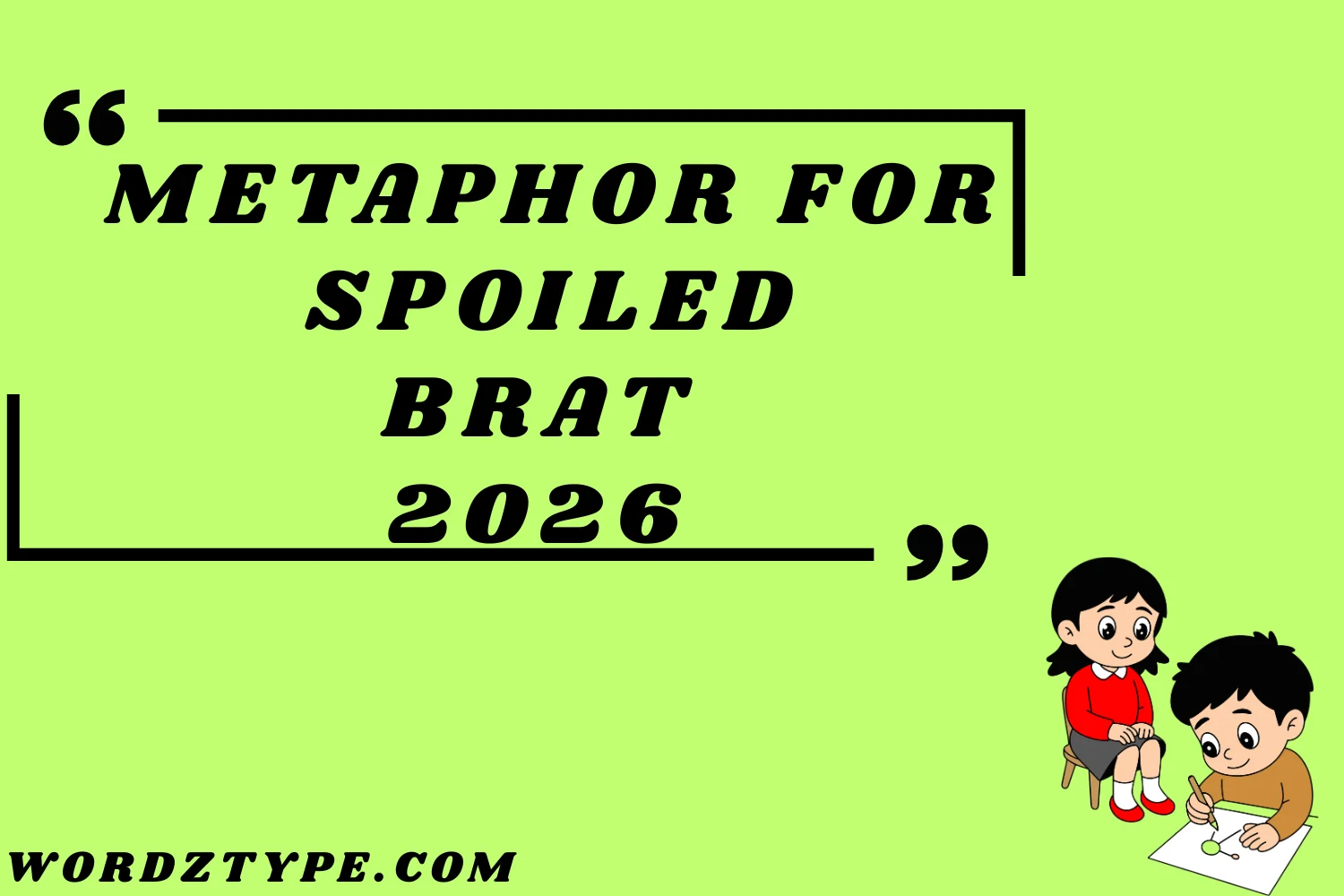 Metaphor for Spoiled Brat