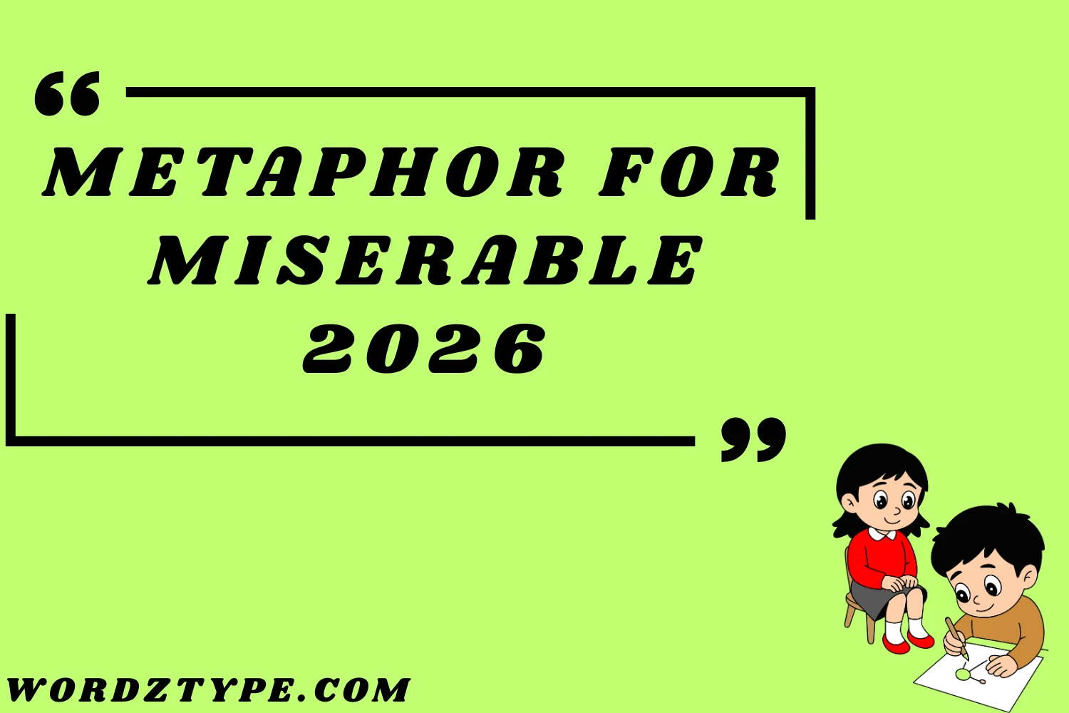 Metaphor for Miserable