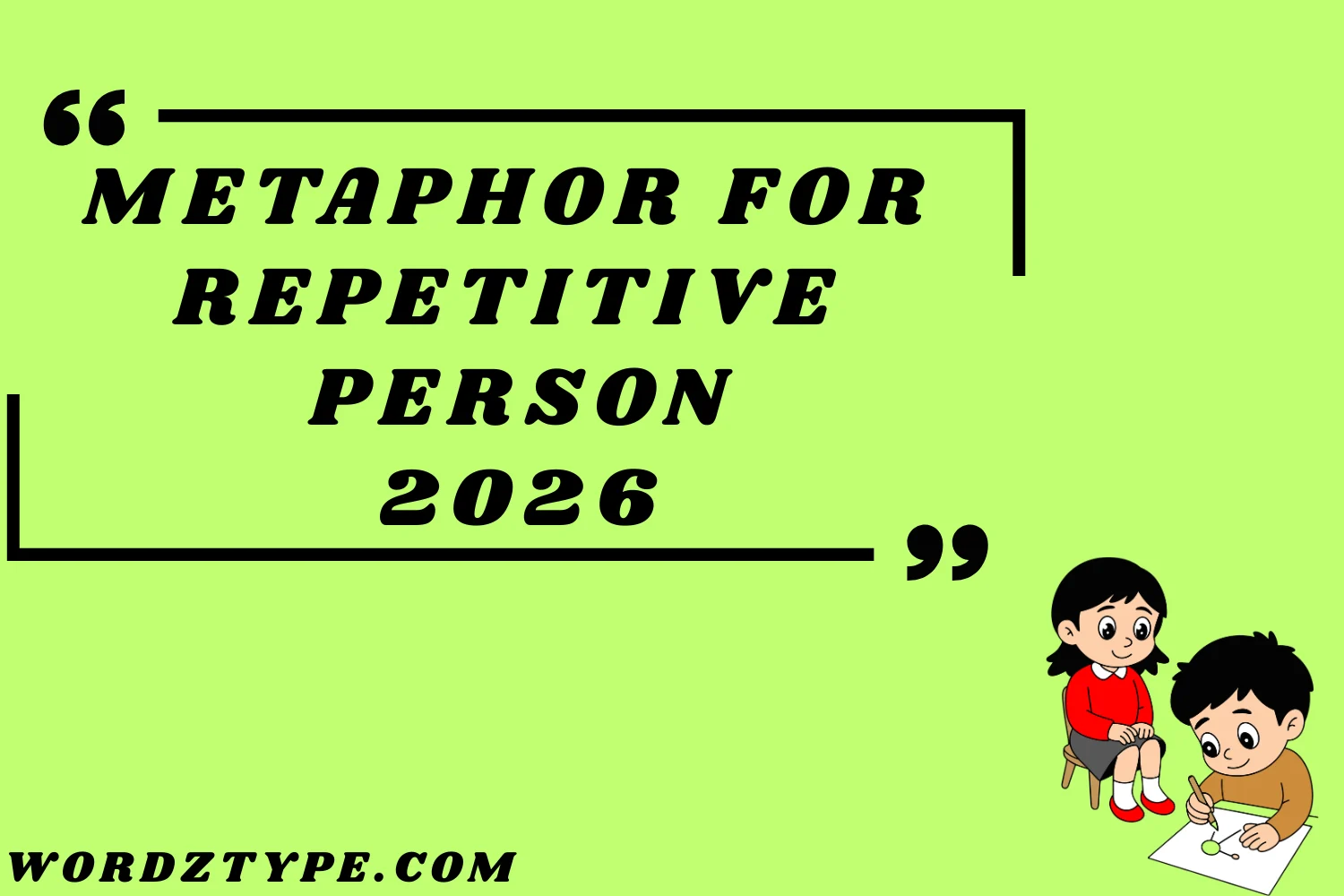 Metaphor for Repetitive Person