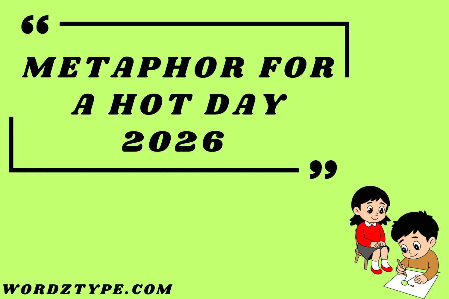 Metaphor for a Hot Day