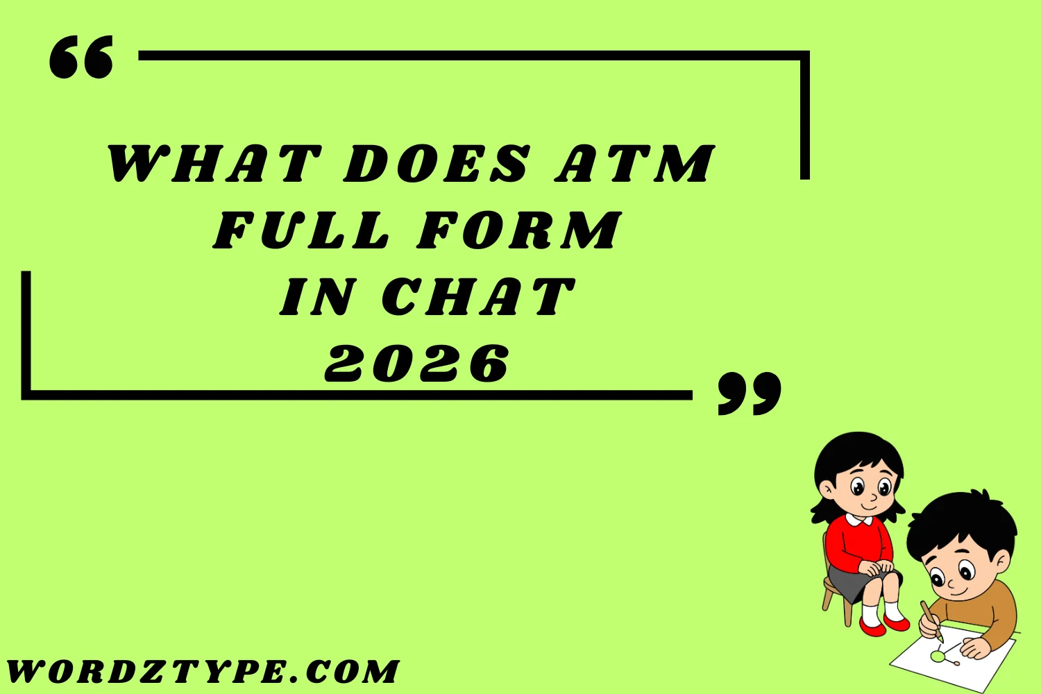 What Does ATM Full Form in Chat