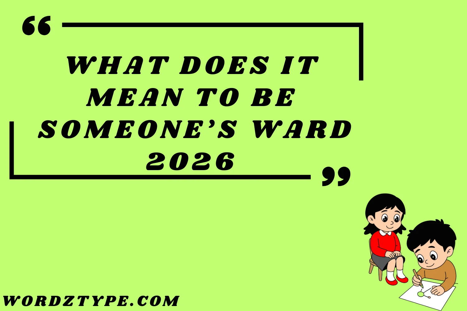 What Does It Mean to Be Someone’s Ward