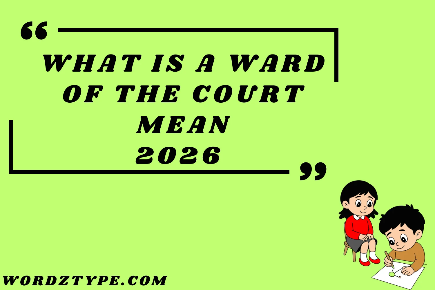 What Is a Ward of the Court Mean