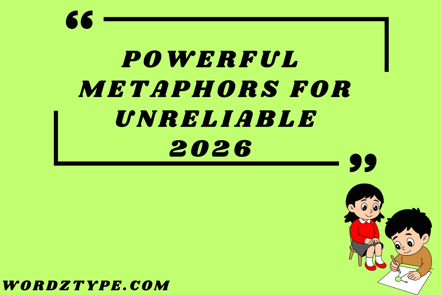 Powerful Metaphors for Unreliable